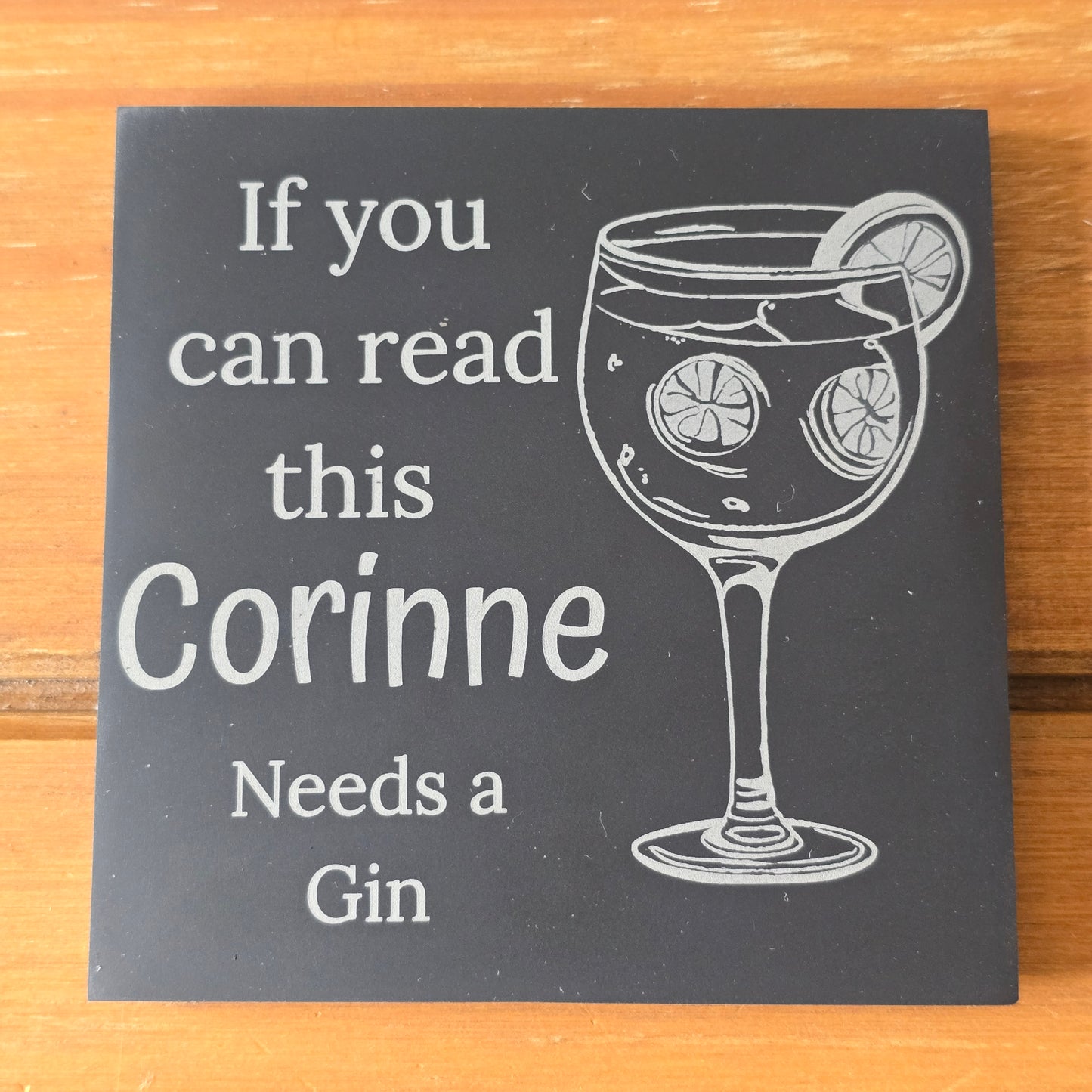 If you can read this "your name" needs a gin. Personalised slate coaster