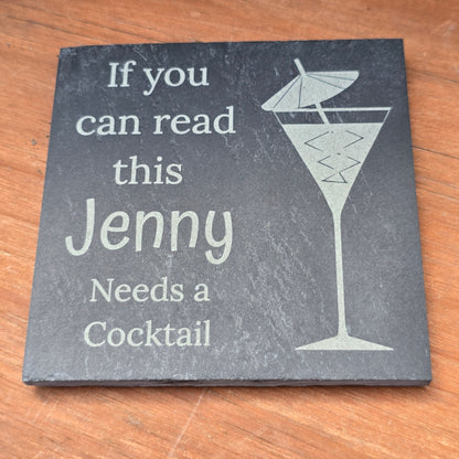 Personalised slate coaster - If you can read this "Your Name" needs a cocktail