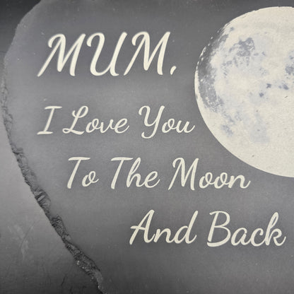 Mum, I Love you to the Moon and back - Decorative Slate