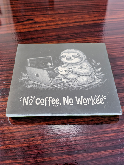 No coffee, No Workee - Sloth Slate Coaster