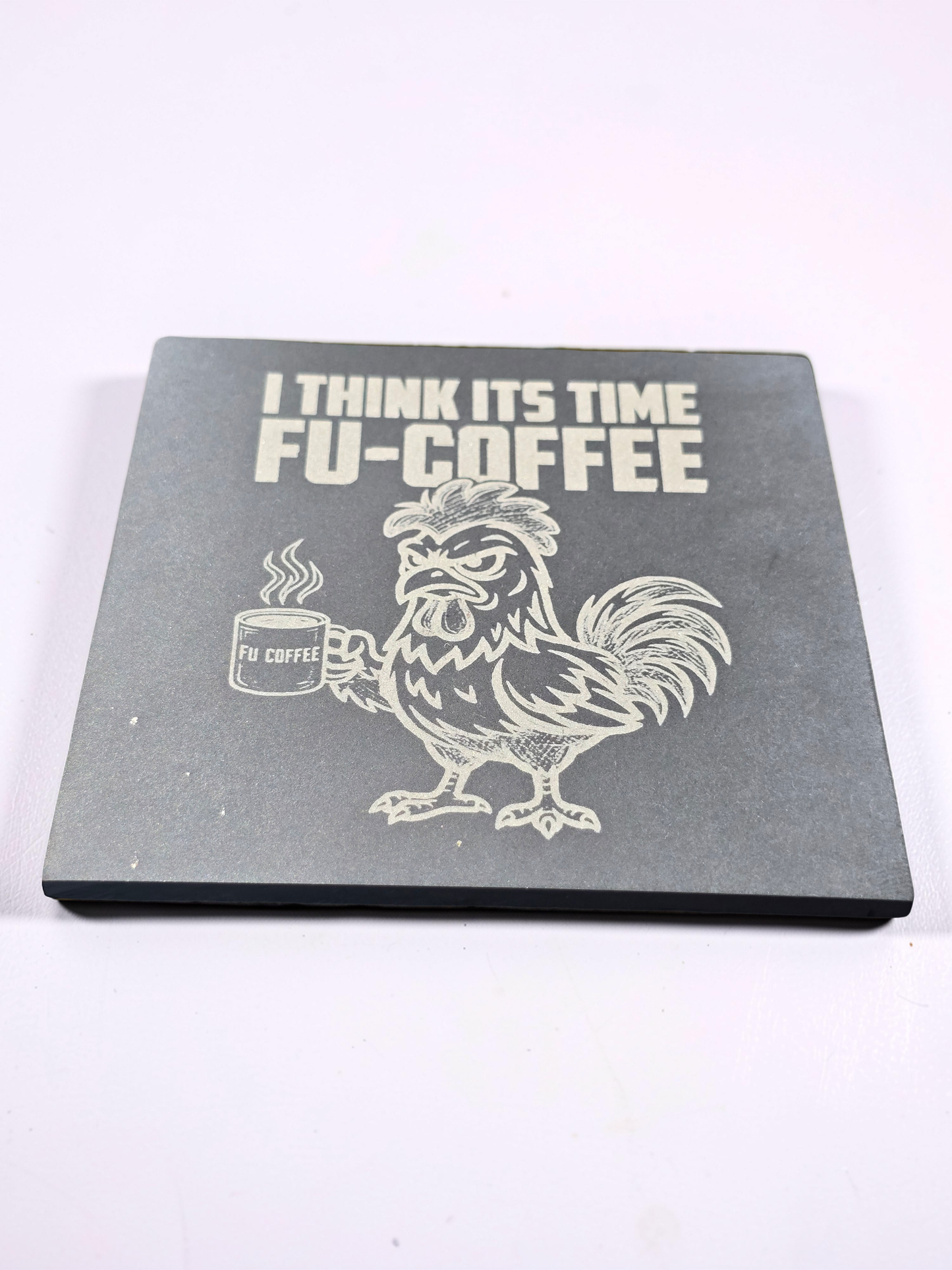 I Think Its Time FU-COFFEE - Slate Coaster
