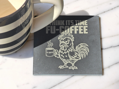 I Think Its Time FU-COFFEE - Slate Coaster