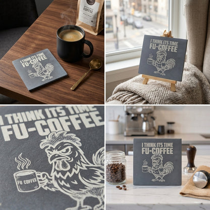 I Think Its Time FU-COFFEE - Slate Coaster